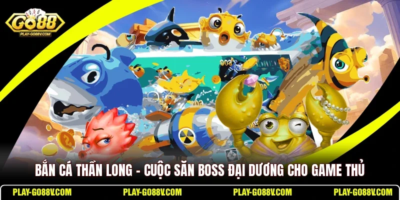 Bắn Cá Thần Long
