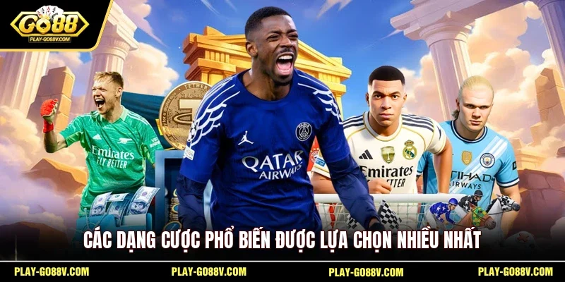 Các dạng cược phổ biến được lựa chọn nhiều nhất