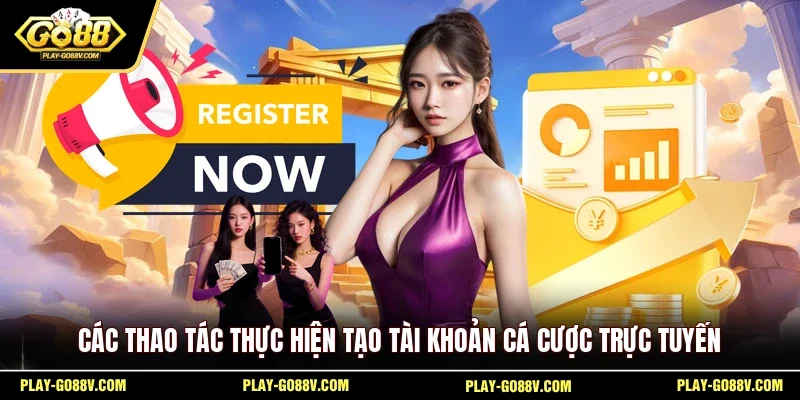 Đăng Ký GO88 - Hướng Dẫn Thiết Lập Tài Khoản Hội Viên Chuẩn 4 Sunwin Các thao tác thực hiện tạo tài khoản cá cược trực tuyến