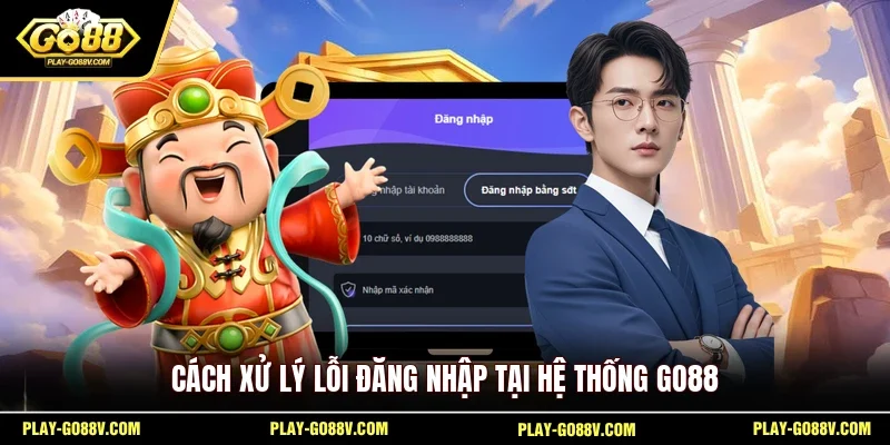 Cách xử lý lỗi đăng nhập tại hệ thống GO88 