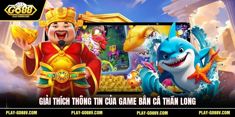 Giải thích thông tin của game bắn cá Thần Long