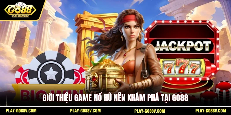 Giới thiệu game nổ hũ nên khám phá tại GO88