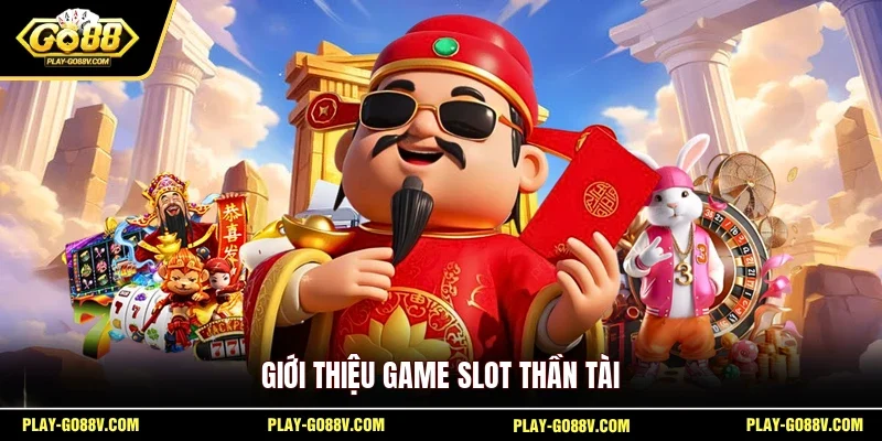Giới thiệu game slot Thần Tài