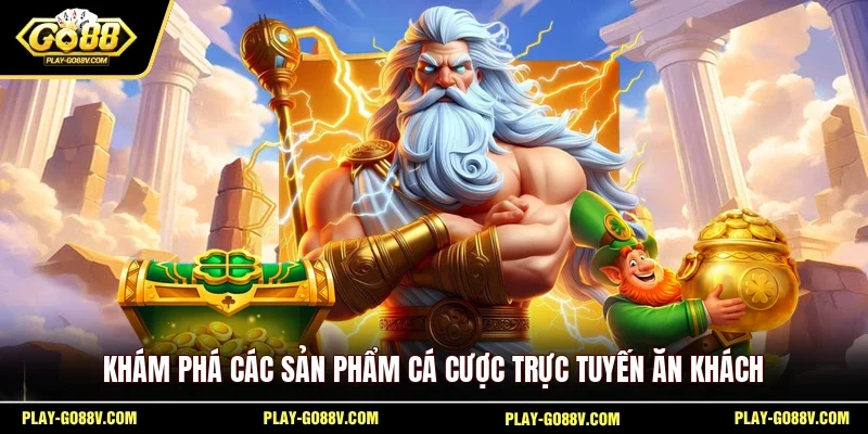 Khám phá các sản phẩm cá cược trực tuyến ăn khách