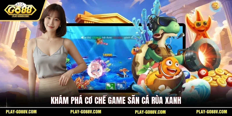 Khám phá cơ chế game săn cá Rùa Xanh