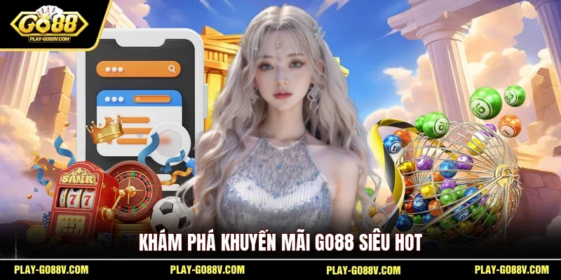 Khám phá khuyến mãi GO88 siêu hot