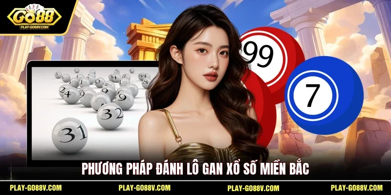 Phương pháp đánh lô gan xổ số miền Bắc