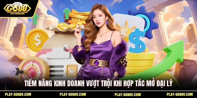 Tiềm năng kinh doanh vượt trội khi hợp tác mở đại lý