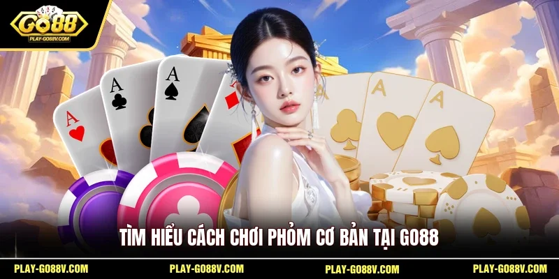 Tìm hiểu cách chơi phỏm cơ bản tại GO88