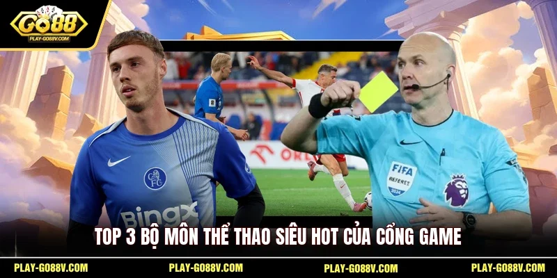 Top 3 bộ môn thể thao siêu hot của cổng game
